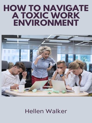 cover image of How to Navigate a Toxic Work Environment